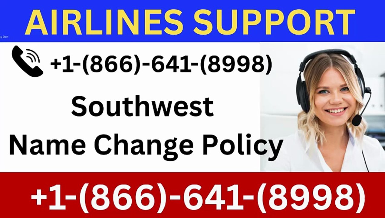 +1-866-641-8998 Southwest Name Change policy #namechangepolicy #Southwest  #correction