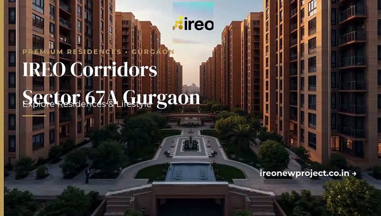 IREO Corridors Sector 67A Gurgaon Explore Residences & Lifestyle