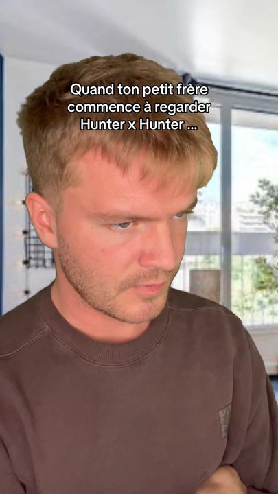 Quand ton petit frère a commencer à regarder Hunter X Hunter …