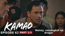 Kamao: Nonoy, nasangkot sa droga! (Episode 62 - Part 1/3)