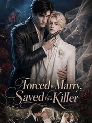 Forced to Marry, Saved by a Killer - Full