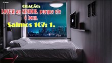 ORAÇÃO:  LOUVAI ao SENHOR, porque ele é bom. Salmos 107: 1.