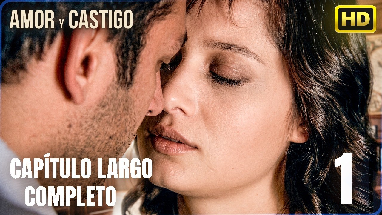 Amor y Castigo Capítulo Completo Largo 4K