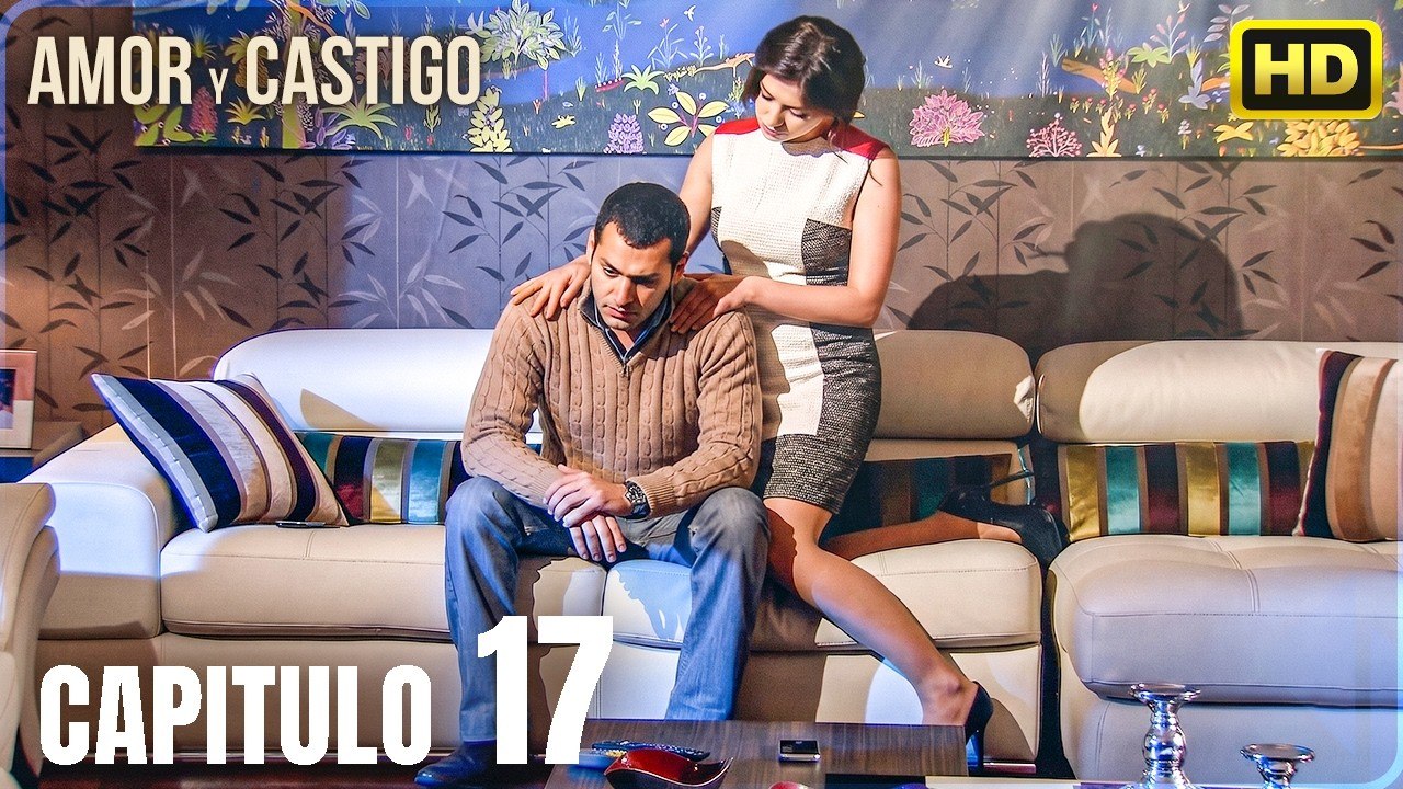 Amor y Castigo Capitulo 17 | 4K  MIRAR | Doblaj...