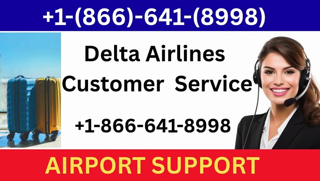 Complete Guide To Delta Airlines® Official Customer Service™ USA Contact Numbers And Contect Support
