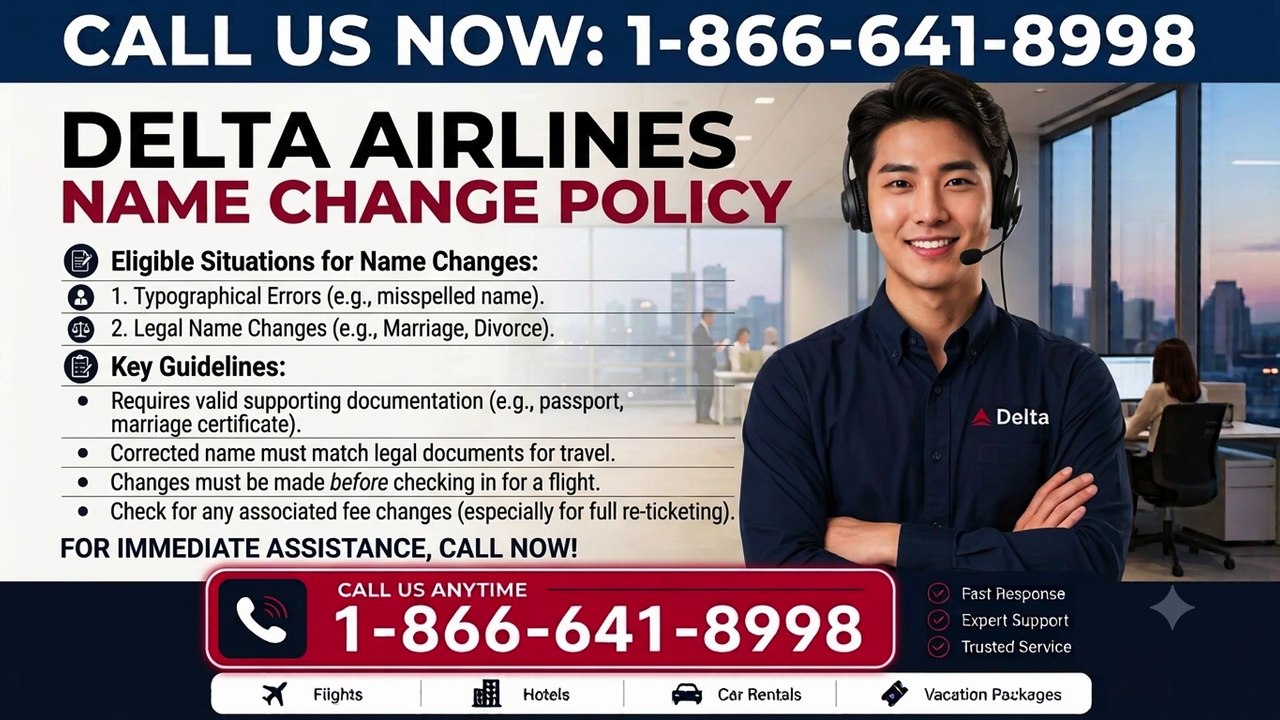 +1-866-641-8998 Delta Airlines Name Change Poli...