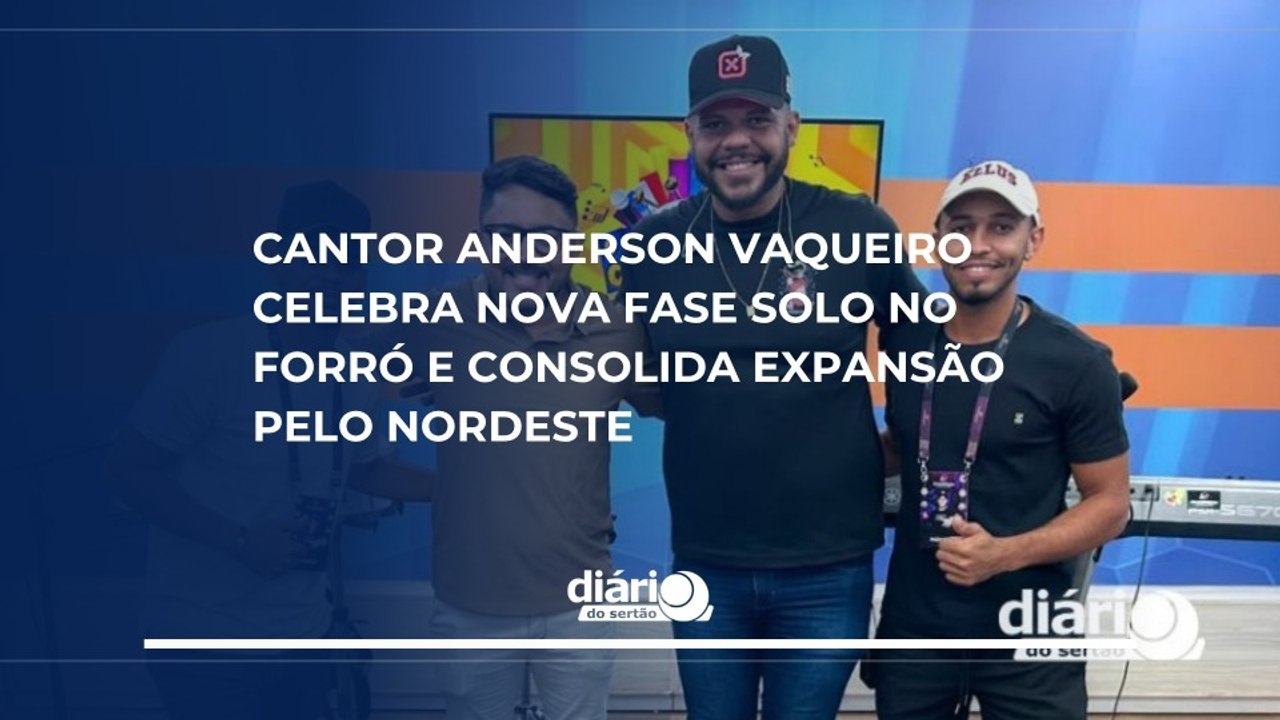 Cantor Anderson Vaqueiro celebra nova fase solo...