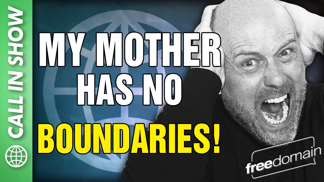 My Mother Has No BOUNDARIES! CALL IN SHOW