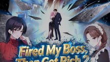 Fired My Boss, Then Got Rich 2 #Ns - Complete Edition (Engsub) | Full Series HD