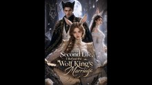 In My Second Life, I Refuse the Wolf King’s Marriage Completed Movie