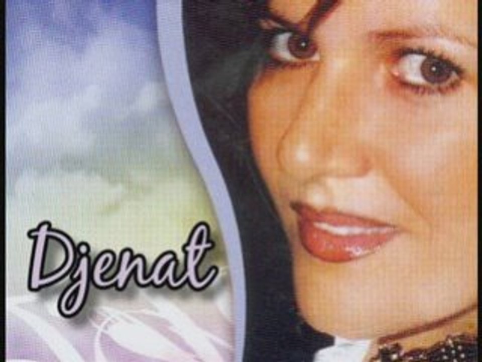 Djenat Ma Nebghih Ma Nakarheh