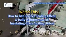 How Get Perfect Sealing Effect&Daily Maintenance of Insulating Glass Sealing Robot #insulatedglass