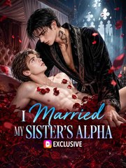 I Married My Sister’s Alpha | Full Series | Short Drama English