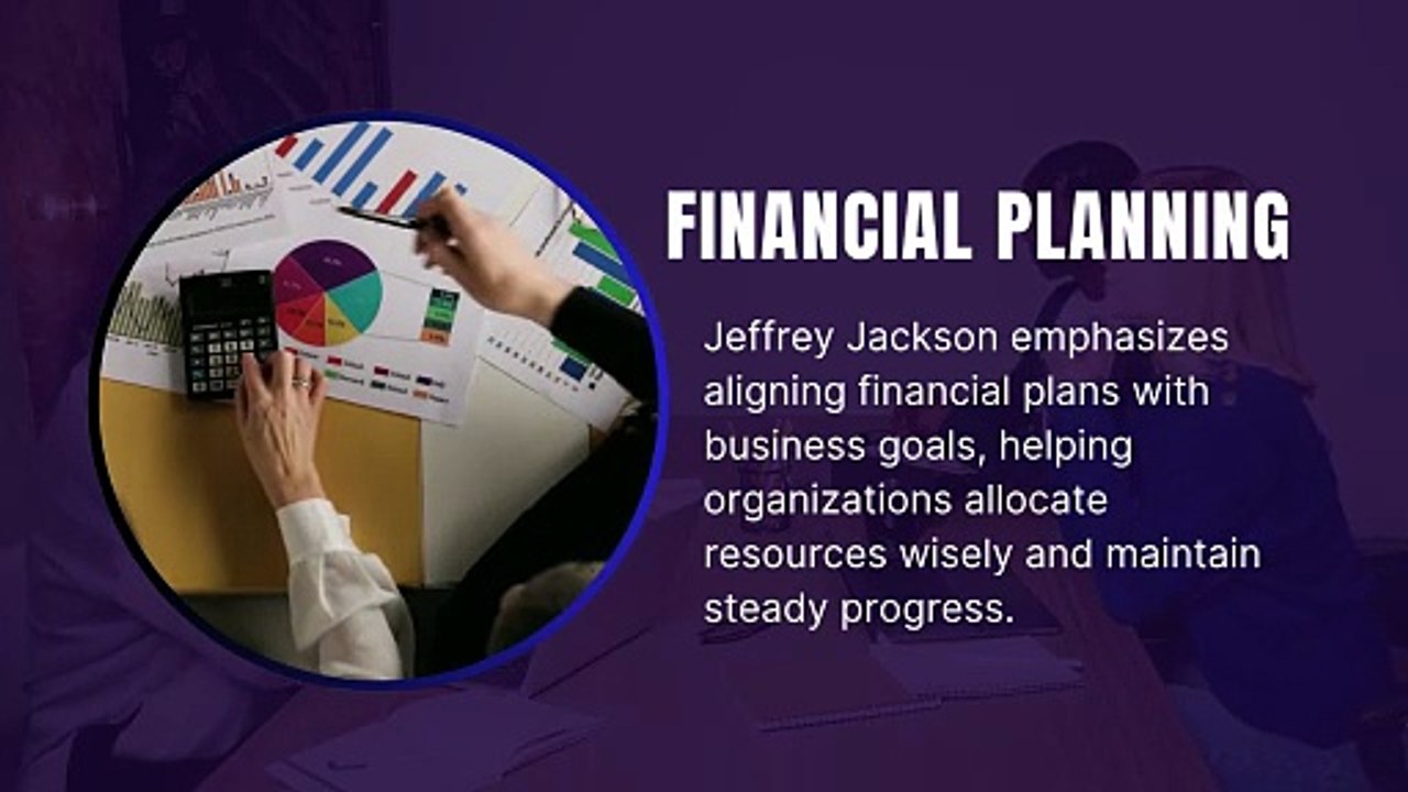 Jeffrey Jackson Explains How Strategic Financial Management Drives Business Growth
