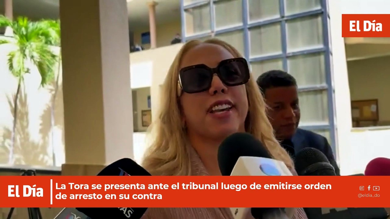 La Tora se presenta ante el tribunal luego de emitirse orden de arresto en su contra