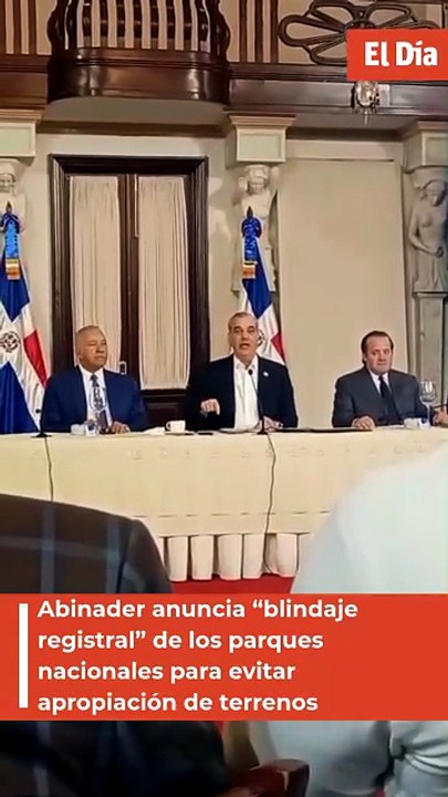 Abinader anuncia “blindaje registral” de los parques nacionales para evitar apropiación de terrenos