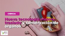 Nueva tecnología mejora traslado y conservación de órganos