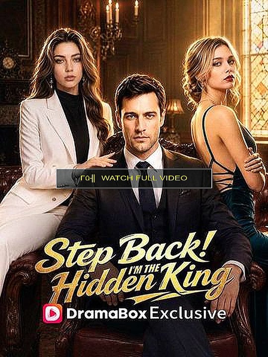 step back i'm the hidden king (WaTCh-ONLINE)