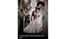 Forbidden Game_ Seducing the Bride at the Altar - Full Movie