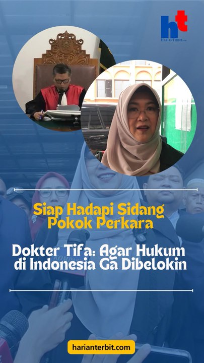 Siap Hadapi Sidang Pokok PerkaraDokter Tifa: Ag...
