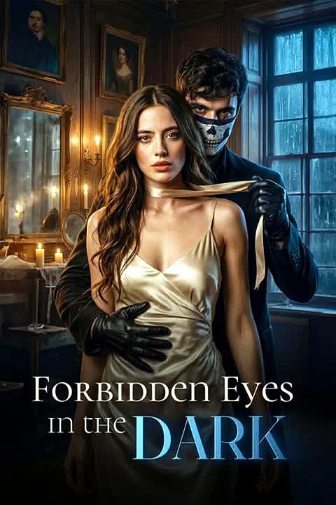 Forbidden Eyes in the Dark: I Can’t See His Face, But I Know Exactly What He Wants From Me