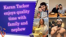 Karan Tacker gives a peek into his special family moments, says 'wholesome few days'