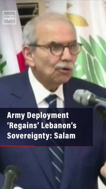 Army Deployment ‘Regains’ Lebanon’s Sovereignty...