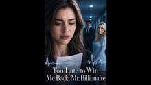 Too Late To Win Me Back Mr Billionaire - Full English Sub
