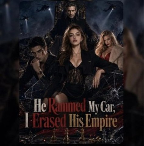 He Rammed My Car I Erased His Empire - - Ep