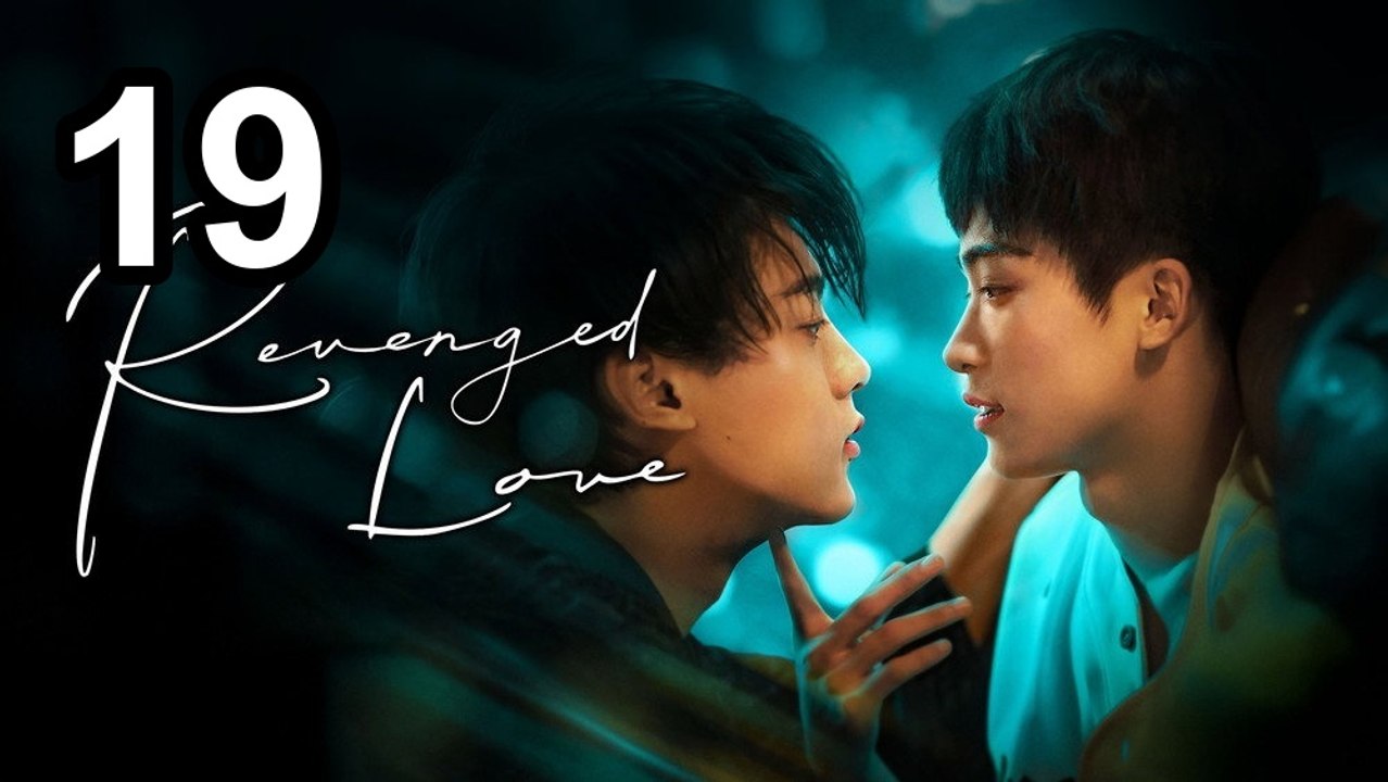 Revenged Love - Episode 19 English Sub | BL Series ENG SUB