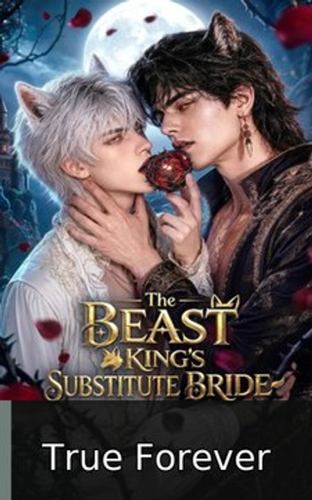 The Beast King'S Substitute Bride !! | True Forever - FULL ✅