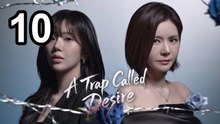 A Trap Called Desire (2026) - Episode 10 English Sub | Asian Drama TV