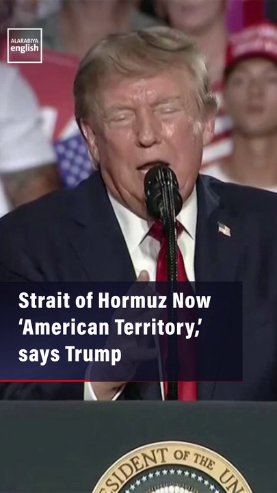 Strait of Hormuz Now ‘American Territory,’ says Trump