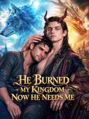 HE BURNED MY KINGDOM. NOW HE NEEDS ME | Full Series | Short Drama English