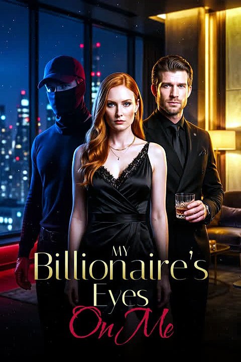 My Billionaire's Eyes on Me: The Coldest CEO In New York Owns Everything, And He Just Decided I’m His Next Possession