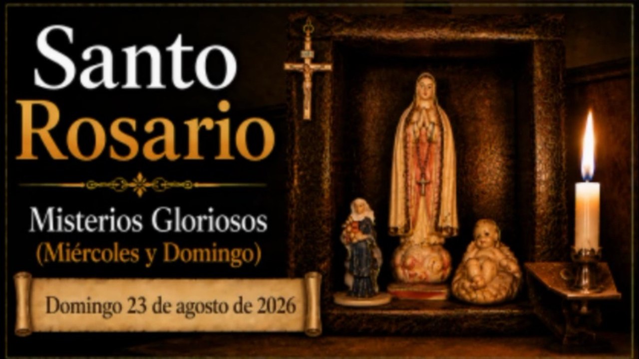 Santo Rosario - Misterios Gloriosos (Miércoles y Domingo) - Domingo 23 de agosto de 2026