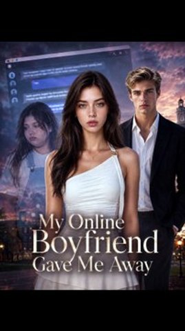 My Online Boyfriend Gave Me Away Completed Movie