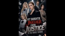 [Completed] My Daughter Bullied，I Bring Justice to the Whole School | StellarMotion