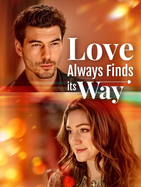 Love Always Finds its Way | Série Complète | Short Drama Français