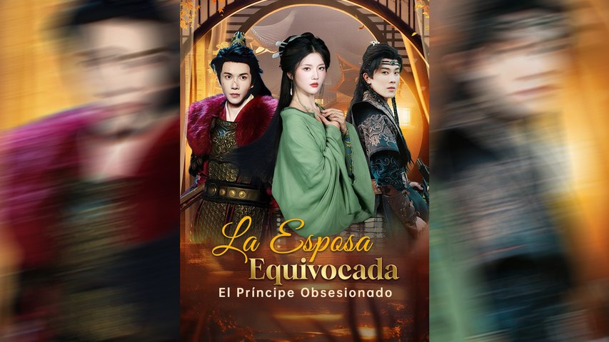 La esposa equivocada, el príncipe obsesionado 57 Eps SD Drama Español NITRO REALMS