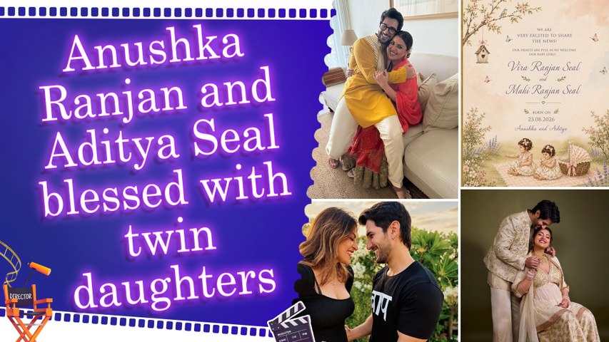 Anushka Ranjan and Aditya Seal welcome twin baby girls, name them Vira and Mahi