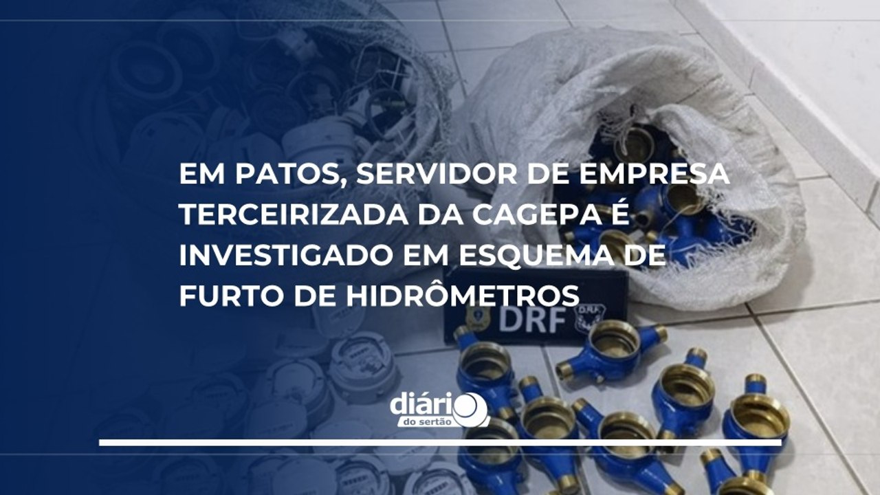 Em Patos, servidor de empresa terceirizada da CAGEPA é investigado em esquema de furto de hidrômetros