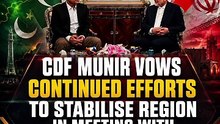 CDF Munir vows continued efforts to stabilise region in meeting with Iran's Ghalibaf