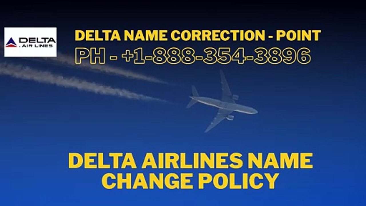 +1-888-354-3896 | Delta Airlines name change po...