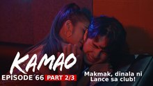 Kamao: Makmak, dinala ni Lance sa club! (Episode 66 - Part 2/3)