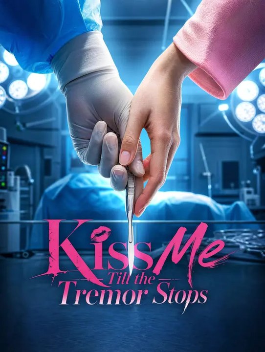 Kiss Me Till the Tremor Stops | Komplette Serie | Short Drama Deutsch