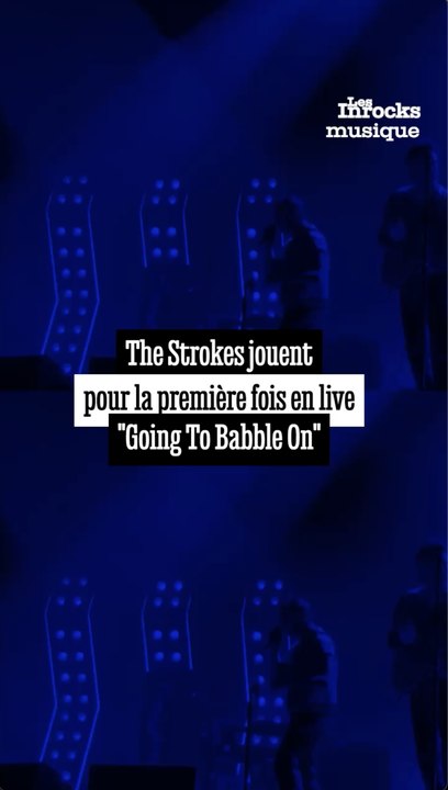 The Strokes jouent pour la première fois en live "Going To Babble On"