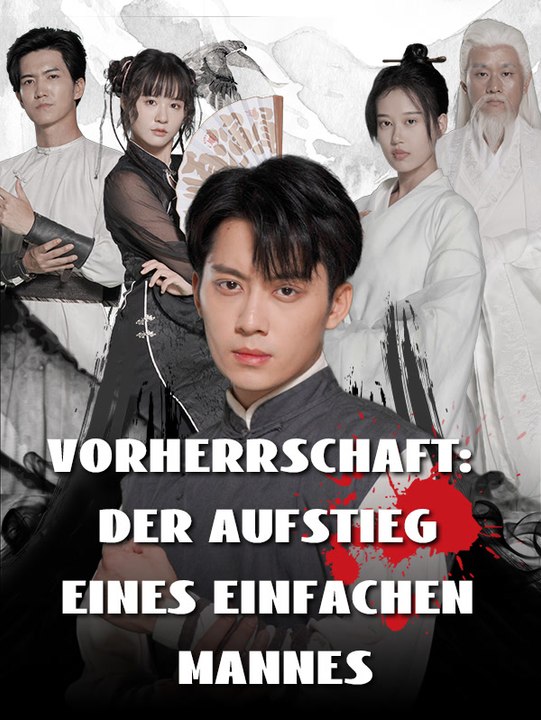 Vorherrschaft: der aufstieg eines einfachen mannes | komplette serie | short drama deutsch