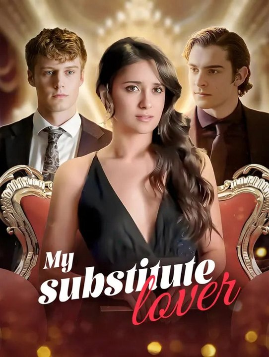 My substitute lover | Full Series | Short Drama English