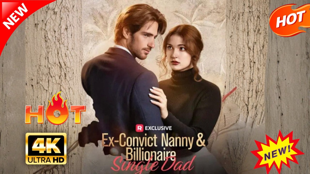 Ex-Convict Nanny and Billionaire Single Dad Hot Drama